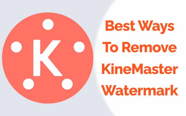 Ways to remove KineMaster watermark High Quality